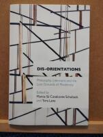 Dis-orientations - philosophy, literature and the lost grounds of modernity