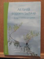 Att f&ouml;rst&aring; kroppens budskap : -sjukgymnastiska perspektiv