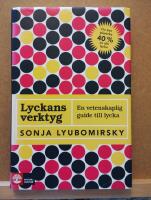 Lyckans verktyg : en vetenskaplig guide till lycka