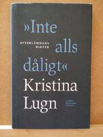 "Inte alls d&aring;ligt" : efterl&auml;mnade dikter