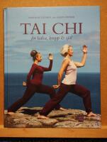 Tai chi : f&ouml;r h&auml;lsa, kropp & sj&auml;l