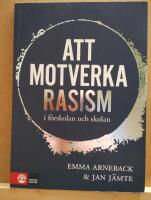 Att motverka rasism i f&ouml;rskolan och skolan