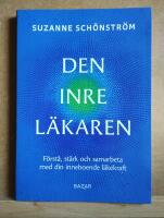 Den inre l&auml;karen : F&ouml;rst&aring;, st&auml;rk och samarbeta med din inneboende l&auml;kekraft