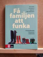 F&aring; familjen att funka : Tydligg&ouml;rande pedagogik i vardagen