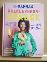 En mammas &ouml;verlevnadskokbok : enkla recept och genv&auml;gar i k&ouml;ket