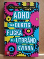 Adhd : fr&aring;n duktig flicka till utbr&auml;nd kvinna