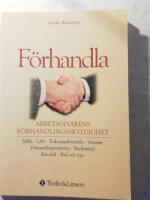 F&ouml;rhandla : arbetsgivarens f&ouml;rhandlingsskyldighet : MBL, LAS, tolkningsf&ouml;re