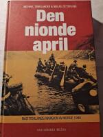 Den nionde april : Nazitysklands invasion av Norge 1940