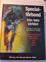 Specialf&ouml;rband fr&aring;n hela v&auml;rlden : taktik, historia, strategi, vapen : [Gr&ouml;na baskrarna, Navy Seals, Spetsnaz, SAS, GIGN, GSG-9]