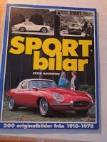 Sportbilar : en bildber&auml;ttelse om de mer eller mindre sportiga fordon som byggdes under &aring;ren 1910-1970