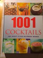 1001 Cocktails : 1001 recept p&aring; den full&auml;ndade drinken