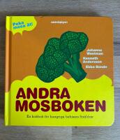 Andra mosboken : En kokbok f&ouml;r hungriga bebisars f&ouml;r&auml;ldrar