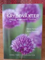 Kryddv&auml;xter : [odling, anv&auml;ndning, lexikon] : v&aring;ra tr&auml;dg&aring;rdsv&auml;xter