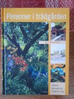 Perenner i tr&auml;dg&aring;rden : [v&auml;xtval, komposition, praktiska tips]