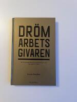 Dr&ouml;marbetsgivaren : 10 budord f&ouml;r att f&aring; medarbetare att vissla p&aring; v&auml;g till jobbet