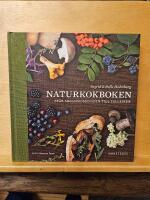 Naturkokboken : fr&aring;n skogspromenaden till tallriken