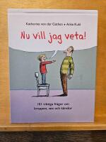 Nu vill jag veta! 101 viktiga fr&aring;gor om kroppen, sex och k&auml;nslor