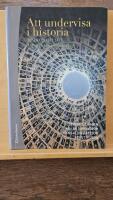 Att undervisa i historia : tusen och ett s&auml;tt att inspirera sina elever