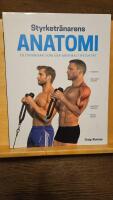 Styrketr&auml;narens anatomi : 70 &ouml;vningar som ger maximalt resultat