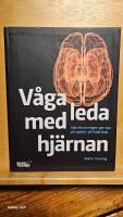 V&aring;ga leda med hj&auml;rnan : hj&auml;rnforskningen ger nya perspektiv p&aring; ledarskap