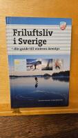 Friluftsliv i Sverige : din guide till vinterns &auml;ventyr