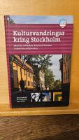 Kulturvandringar kring Stockholm : Historia, arkitektur, konst och kuriosa