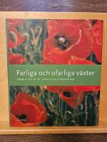 Farliga och ofarliga v&auml;xter : fr&aring;n A till &Ouml;