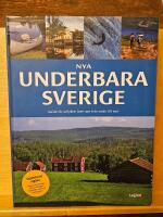 Nya Underbara Sverige : guide f&ouml;r utflykter &aring;ret runt fr&aring;n s&ouml;der till norr