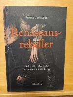 Ren&auml;ssansrebeller : fr&aring;n Cecilia Vasa till kung Kristina