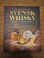 Svensk whisky: pionj&auml;rer, nyt&auml;nkare och utmanare