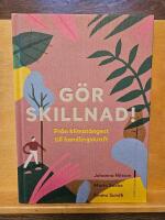 G&ouml;r skillnad! : fr&aring;n klimat&aring;ngest till handlingskraft