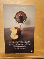 Blir vi lyckliga av att lura oss sj&auml;lva? : om sj&auml;lvbedr&auml;geri