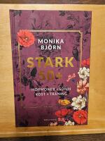 Stark 50+ : hormoner, s&ouml;mn, kost, tr&auml;ning