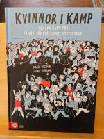 Kvinnor i kamp : 150 &aring;rs kamp f&ouml;r frihet, j&auml;mst&auml;lldhet & systerskap