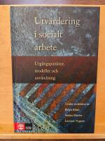 Utv&auml;rdering i socialt arbete : Utg&aring;ngspunkter, modeller och anv&auml;ndning