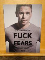 Fuck your fears : utmana dina r&auml;dslor och bli en vinnare