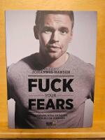 Fuck your fears : utmana dina r&auml;dslor och bli en vinnare