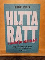 Hitta r&auml;tt i st&auml;llet f&ouml;r att leta fel : v&auml;gen till ett gladare liv, b&auml;ttre relationer och oslagbara team