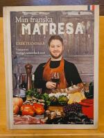 Min franska matresa : vinnare av Sveriges m&auml;sterkock 2018