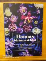 Hannas blommor & blad : Kransar, mandalor, buketter och annat blomsterpysse