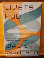 Livets kod : den genetiska revolutionen och m&auml;nsklighetens framtid