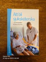 Att bli sjuksk&ouml;terska : en introduktion till yrke och &auml;mne