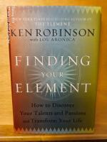 Finding your element - how to discover your talents and passions and transform your life