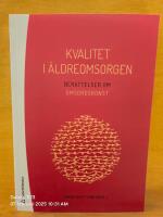 Kvalitet i &auml;ldreomsorgen - Ber&auml;ttelser om omsorgskonst
