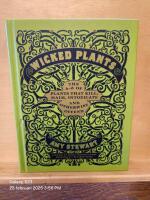 Wicked plants - the a-z of plants that kill, maim, intoxicate and otherwise
