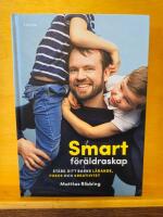 Smart f&ouml;r&auml;ldraskap : st&auml;rk ditt barns l&auml;rande, fokus och kreativitet