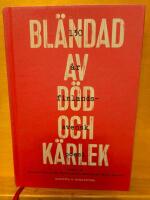 Bl&auml;ndad av d&ouml;d och k&auml;rlek : 130 &aring;r finlandssvensk poesi