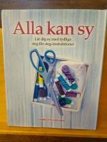 Alla kan sy : l&auml;r dig sy med tydliga steg f&ouml;r steg-intruktioner