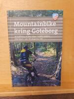 Mountainbike kring G&ouml;teborg : 28 turf&ouml;rslag p&aring; fina stigar i vackra milj&ouml;er, fr&aring;n havet i v&auml;ster till skogarna i &ouml;st