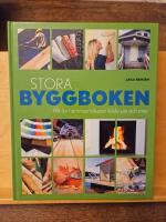 Stora byggboken : allt för hemmasnickaren både ute och inne